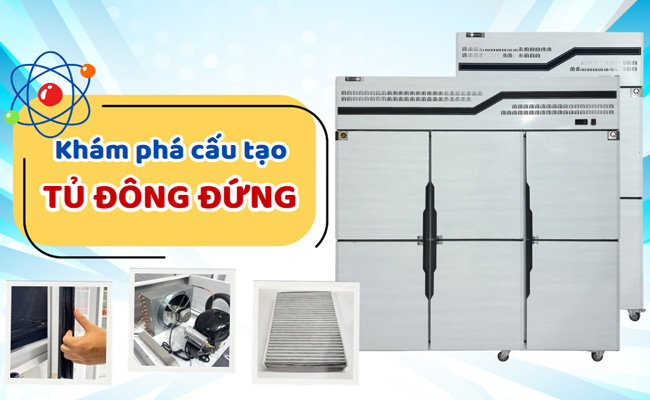 Khám phá Cấu tạo tủ đông đứng và Cách thức hoạt động