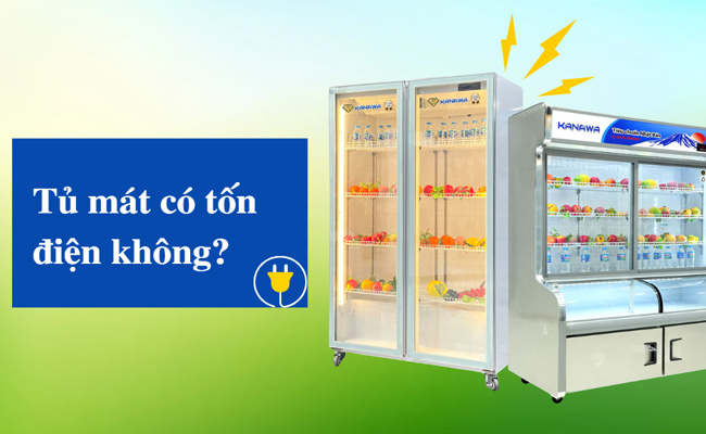 Tủ mát tốn điện hay không?