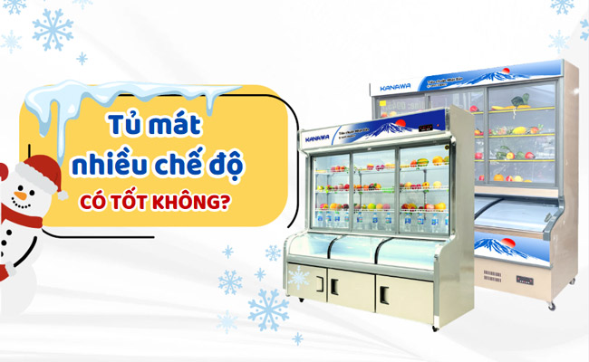 Tủ mát nhiều chế độ có tốt không? Ứng dụng phổ biến