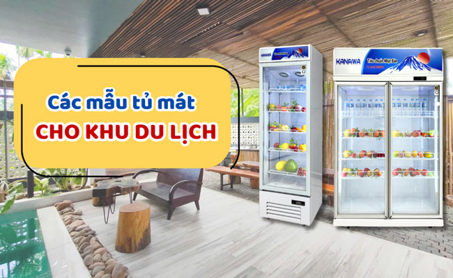 10+ mẫu tủ mát cho khu du lịch thịnh hành hàng đầu hiện nay