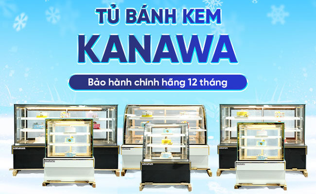 Tủ bánh kem Kanawa bảo hành chính hãng