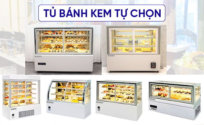 Tủ bánh kem tự chọn – Giải pháp bày bán bánh kem tiện lợi tối đa