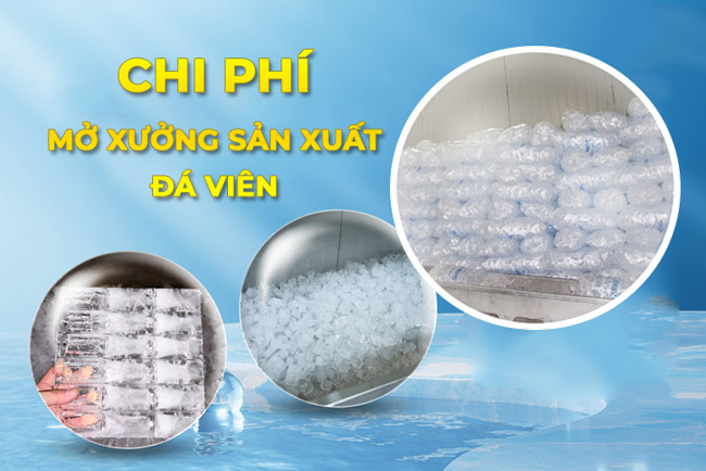 Mở xưởng sản xuất đá viên tốn bao nhiêu chi phí?